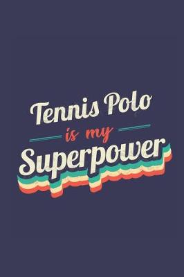 Book cover for Tennis Polo Is My Superpower