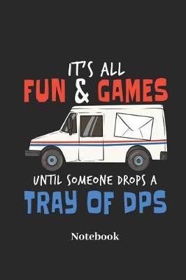 Book cover for It's All Fun & Games Until Someone Drops a Tray of Dps Notebook