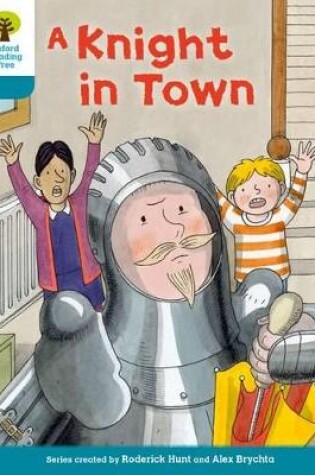 Cover of Oxford Reading Tree Biff, Chip and Kipper Stories Decode and Develop: Level 9: A Knight in Town