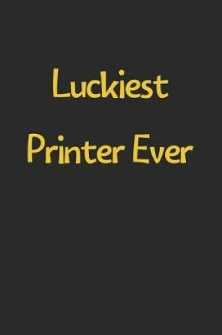 Cover of Luckiest Printer Ever