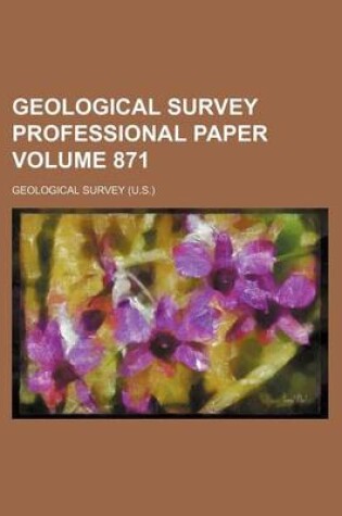 Cover of Geological Survey Professional Paper Volume 871