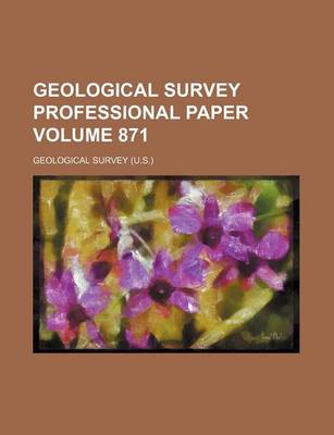 Book cover for Geological Survey Professional Paper Volume 871