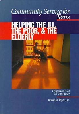 Book cover for Community Service for Teens: Helping the Ill, the Poor & the Elderly