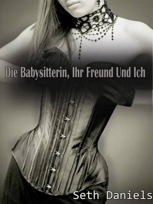 Book cover for Die Babysitterin, Ihr Freund & Ich