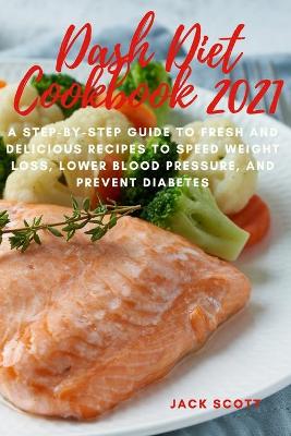 Book cover for Dash Diet Cookbook 2021