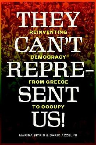 Cover of They Can't Represent Us!: Reinventing Democracy from Greece to Occupy