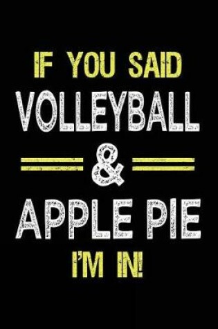 Cover of If You Said Volleyball & Apple Pie I'm in