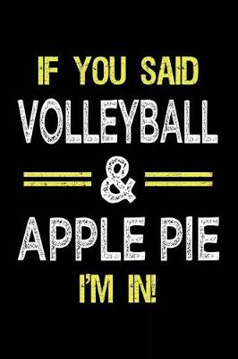 Book cover for If You Said Volleyball & Apple Pie I'm in