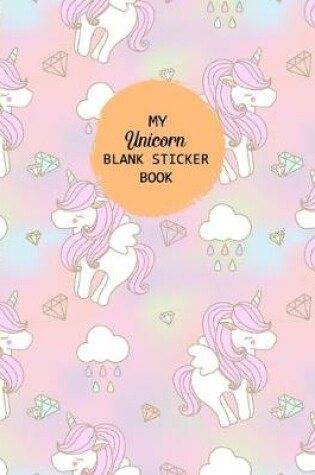 Cover of My Unicorn Blank Sticker Book