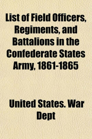 Cover of List of Field Officers, Regiments, and Battalions in the Confederate States Army, 1861-1865