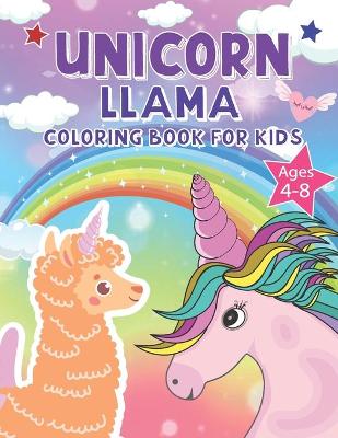Book cover for Unicorn LLAMA Coloring Book For Kids Ages 4-8