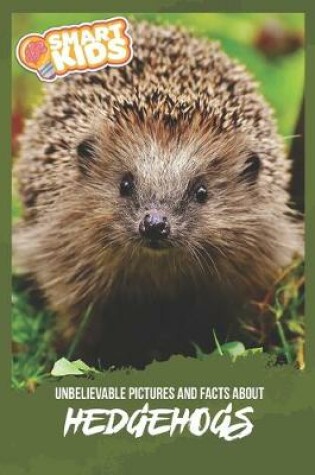 Cover of Unbelievable Pictures and Facts About Hedgehogs