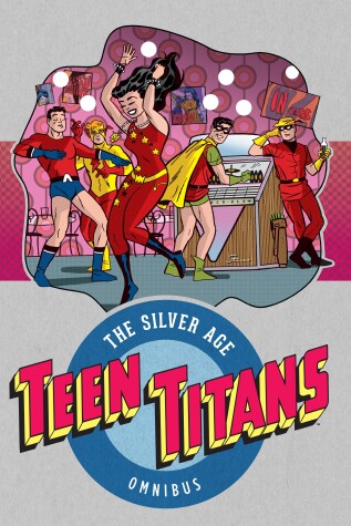 Book cover for Teen Titans: The Silver Age Vol. 1