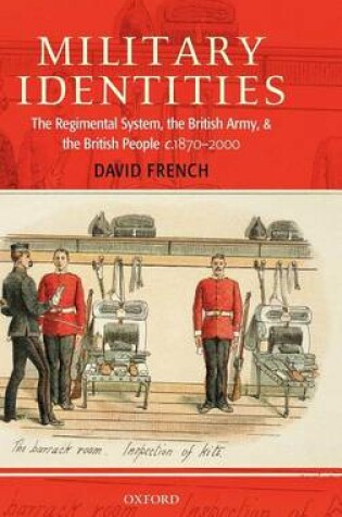 Cover of Military Identities: The Regimental System, the British Army, and the British People, C.1870-2000