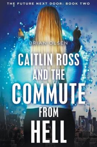 Cover of Caitlin Ross and the Commute from Hell