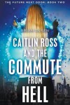 Book cover for Caitlin Ross and the Commute from Hell