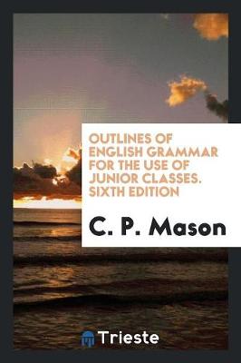 Book cover for Outlines of English Grammar for the Use of Junior Classes. Sixth Edition