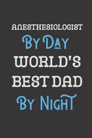 Cover of Anesthesiologist By Day World's Best Dad By Night