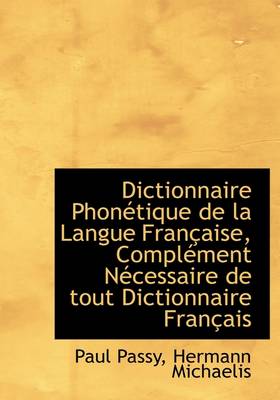 Book cover for Dictionnaire Phonetique de La Langue Francaise, Complement Necessaire de Tout Dictionnaire Francais