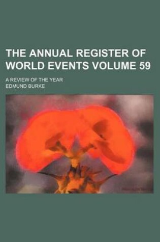 Cover of The Annual Register of World Events Volume 59; A Review of the Year