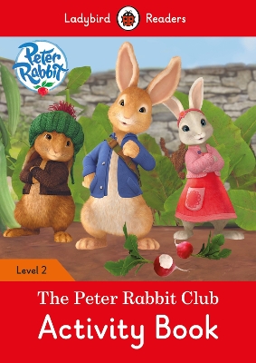 Cover of Peter Rabbit: The Peter Rabbit Club Activity Book - Ladybird Readers Level 2