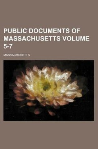 Cover of Public Documents of Massachusetts Volume 5-7