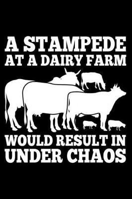 Book cover for A Stampede At A Dairy Farm Would Result In Under Chaos