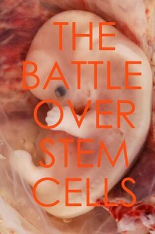 Cover of The Battle Over Stem Cells