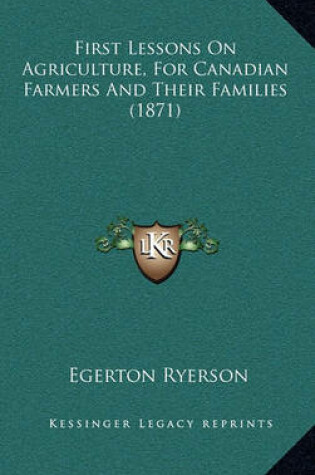 Cover of First Lessons on Agriculture, for Canadian Farmers and Their Families (1871)