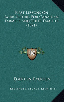 Book cover for First Lessons on Agriculture, for Canadian Farmers and Their Families (1871)