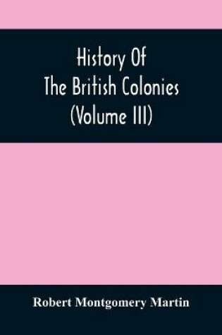 Cover of History Of The British Colonies (Volume Iii)