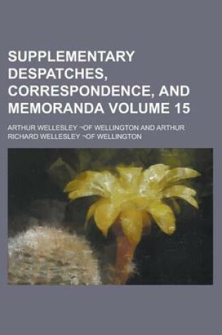 Cover of Supplementary Despatches, Correspondence, and Memoranda Volume 15