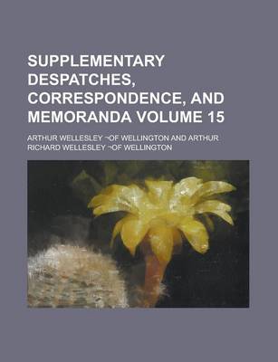 Book cover for Supplementary Despatches, Correspondence, and Memoranda Volume 15