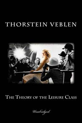 Book cover for The Theory of the Leisure Class (Unabridged)