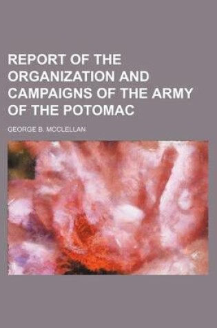 Cover of Report of the Organization and Campaigns of the Army of the Potomac