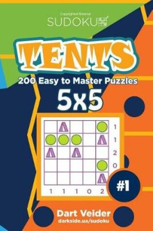 Cover of Sudoku Tents - 200 Easy to Master Puzzles 5x5 (Volume 1)