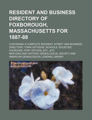 Book cover for Resident and Business Directory of Foxborough, Massachusetts for 1887-88; Containing a Complete Resident, Street and Business Directory, Town Officers