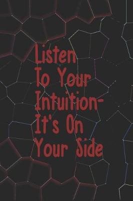 Book cover for Listen To Your Intuition, It's On Your Side