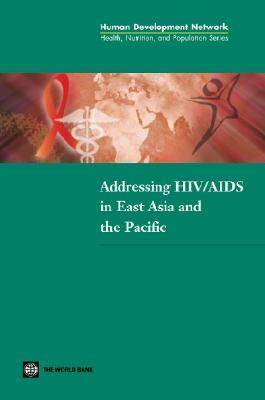 Book cover for Addressing HIV/AIDS in East Asia and the Pacific