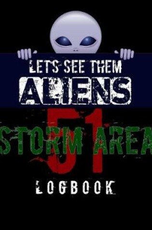 Cover of Let's See Them Aliens Storm Area 51 Logbook