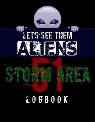Book cover for Let's See Them Aliens Storm Area 51 Logbook
