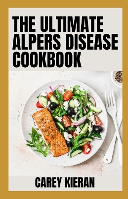 Book cover for The Ultimate Alpers Disease Cookbook