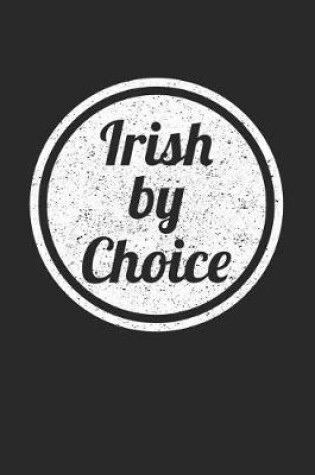 Cover of St. Patrick's Day Notebook - St Patricks Day Gift Irish By Choice Ireland Pride - St. Patrick's Day Journal