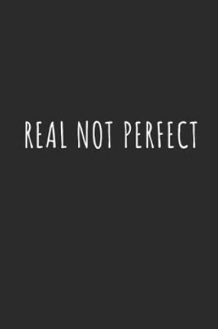 Cover of Real Not Perfect