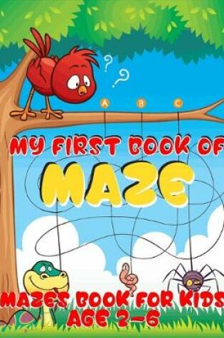Cover of My first book of maze, Mazes book for kids age 2-6