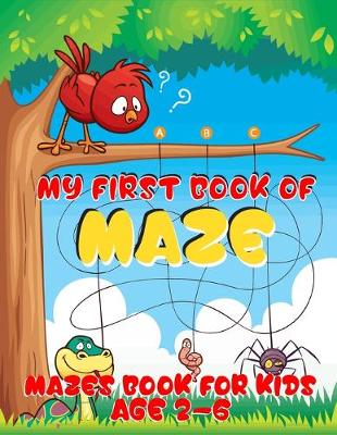 Book cover for My first book of maze, Mazes book for kids age 2-6