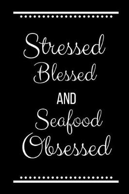 Book cover for Stressed Blessed Seafood Obsessed