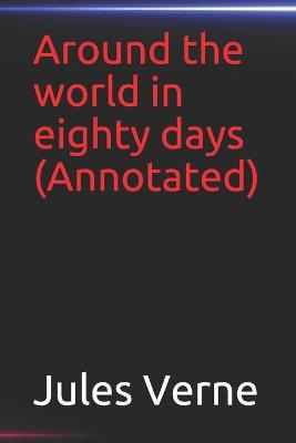 Book cover for Around the world in eighty days(Annotated)