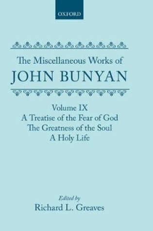 Cover of The Miscellaneous Works of John Bunyan: Volume IX: A Treatise of the Fear of God; The Greatness of the Soul; A Holy Life