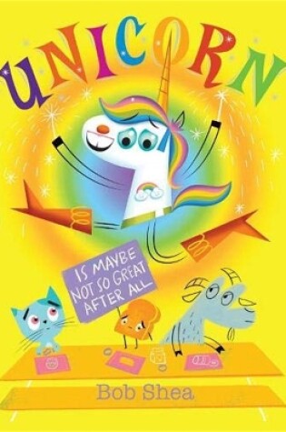 Cover of Unicorn Is Maybe Not So Great After All